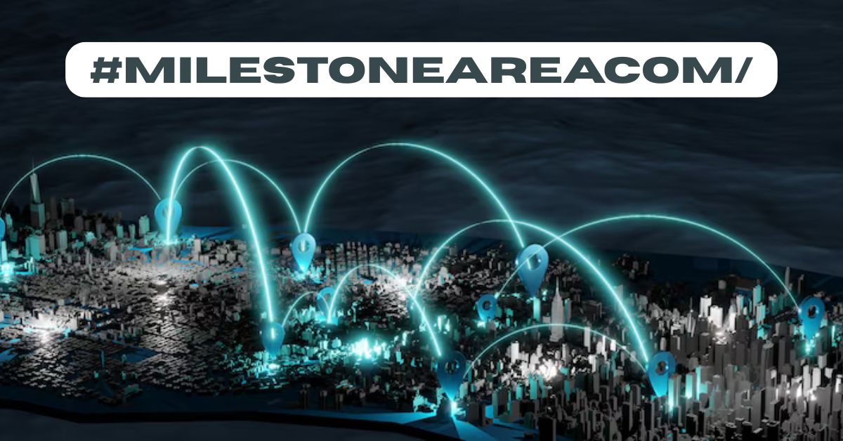 #milestoneareacom/