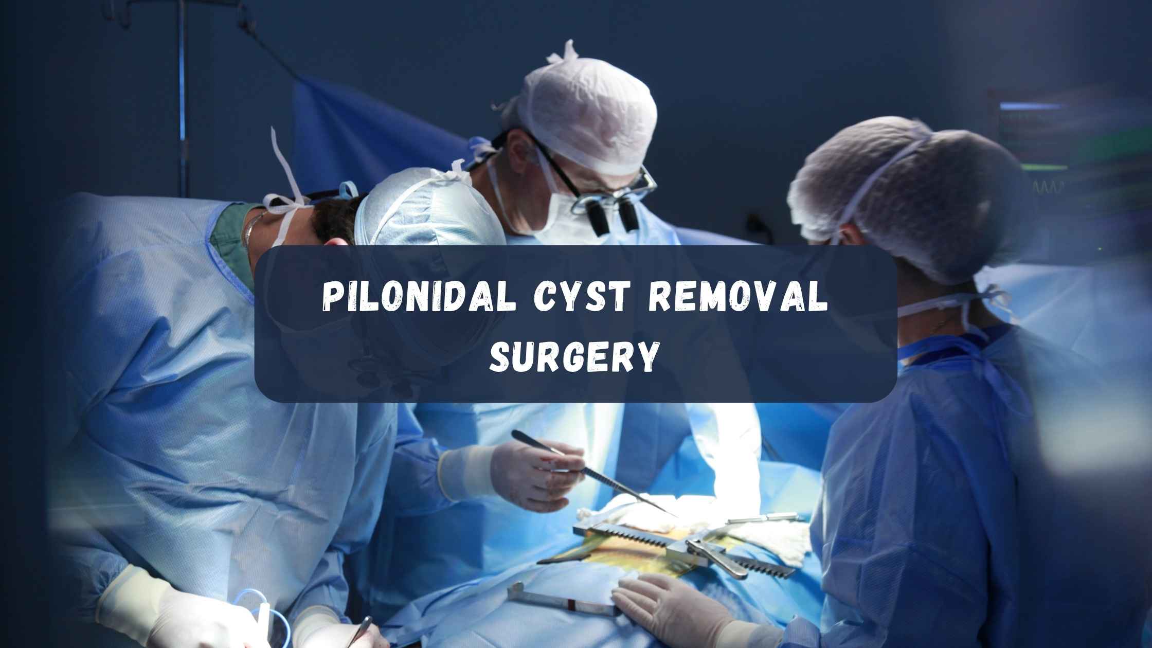 pilonidal cyst removal surgery